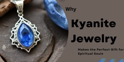Why Kyanite Jewelry Makes the Perfect Gift for Spiritual Souls