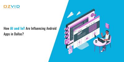 How AI and IoT Are Influencing Android Apps in Dallas