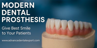 Modern Dental Prosthesis Give Best Smile to Your Patients