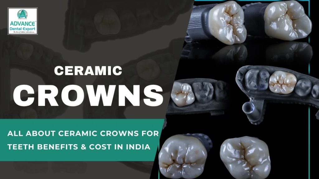 All About Ceramic Crowns for Teeth Benefits & Cost in India