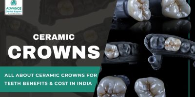 All About Ceramic Crowns for Teeth Benefits & Cost in India