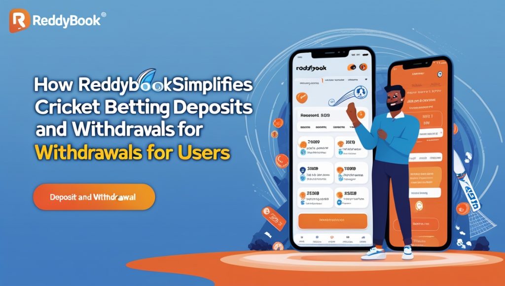 Reddybook Simplifies Cricket Betting Deposits and Withdrawals for Users